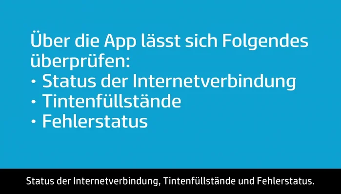 Verwenden Sie die App, um den Druckerstatus, Tintenfüllstände und Fehlerzustände zu überprüfen.